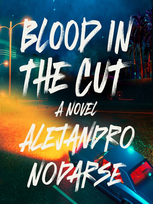 Title details for Blood in the Cut by Alejandro Nodarse - Available